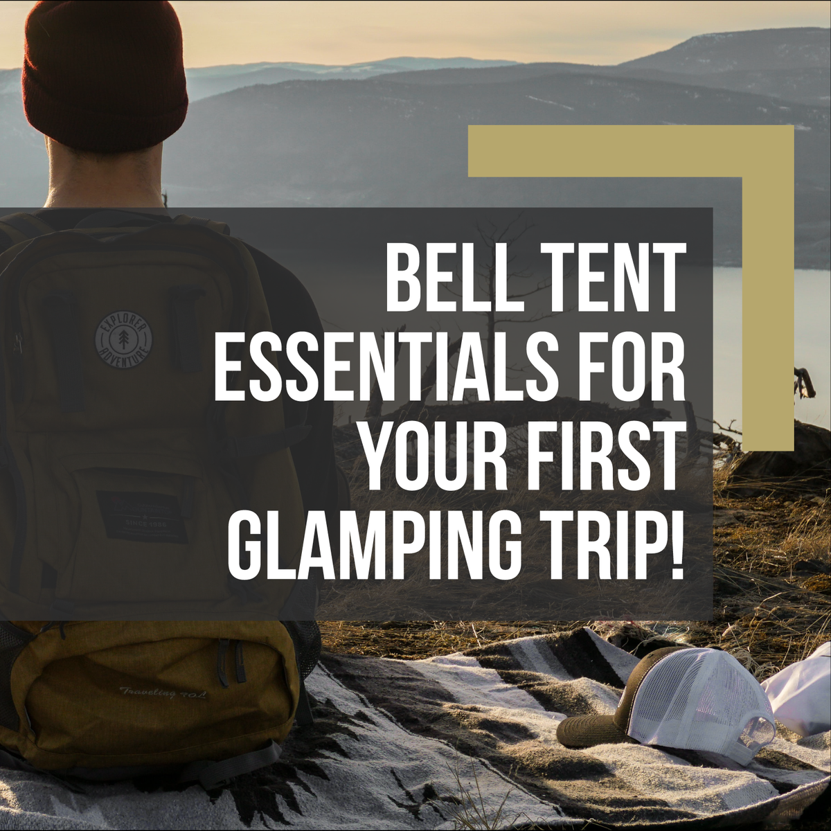 What To Bring On Your First Bell Tent Glamping Trip
